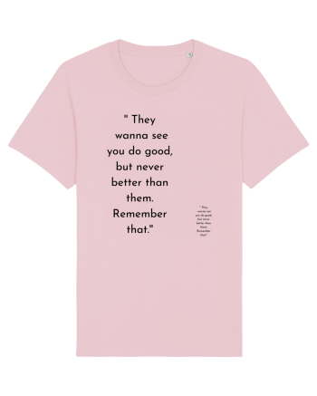 they wanna see you do good... Cotton Pink