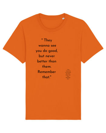 they wanna see you do good... Bright Orange