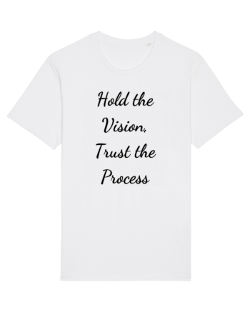 hold the vision trust the process White