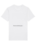 it s time to start dreaming again Tricou mânecă scurtă Unisex Rocker