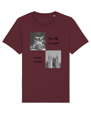 your life is as good as your mondset Burgundy