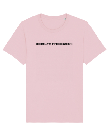 you just have to keep pushing yourself Cotton Pink