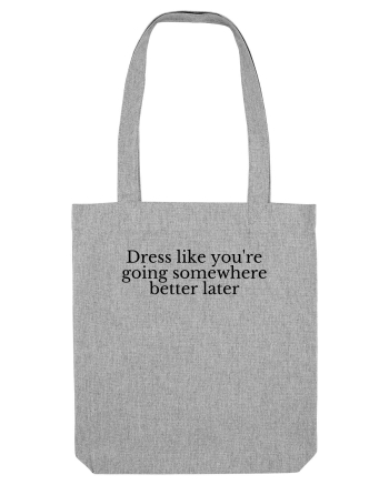 dress like you re going ... Heather Grey