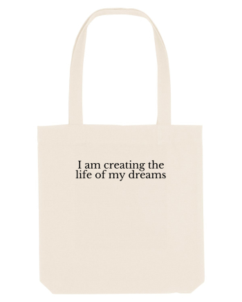 i am creating the life of my dreams Natural