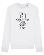 they don t deserve you stay busy Bluză mânecă lungă Unisex Rise