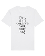 they don t deserve you stay busy Tricou mânecă scurtă Unisex Rocker