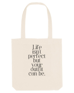 life isn t perfect but your outfit can be Sacoșă textilă