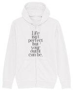 life isn t perfect but your outfit can be Hanorac cu fermoar Unisex Connector