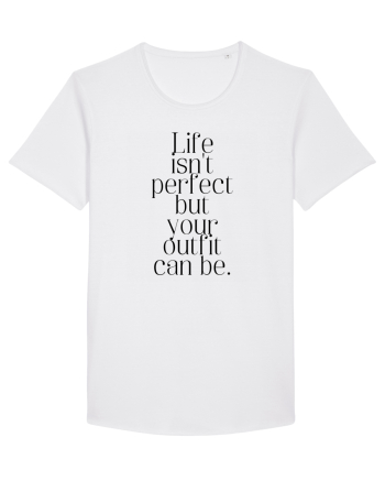 life isn t perfect but your outfit can be White