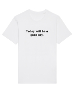 today will be a good day Tricou mânecă scurtă Unisex Rocker