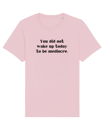 you did not wake up to... Cotton Pink
