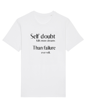 self doubt kills more dreams... White