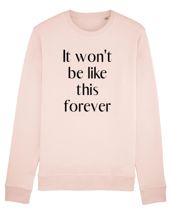 it won t be like this forever Candy Pink