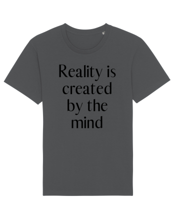 reality is created by the mind Anthracite