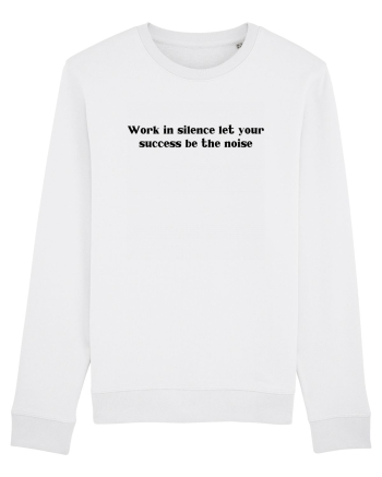 work in silence let your... White