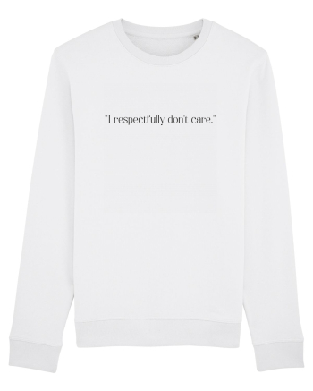 i respectfully don t care White