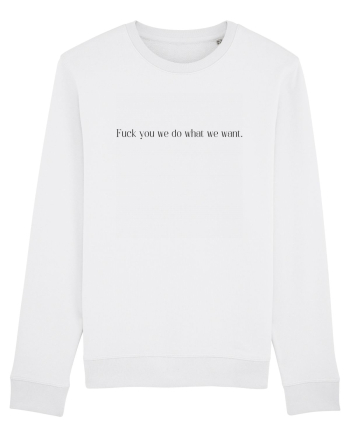 fuck you we do what... White
