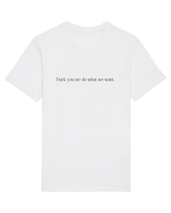 fuck you we do what... White