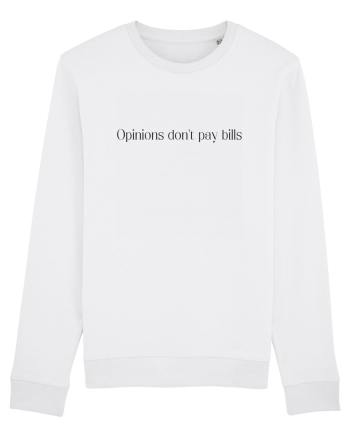 opinions don t pay bills White