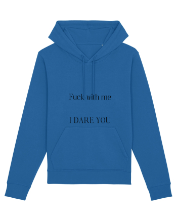 fuck with me i dare you Royal Blue