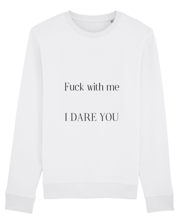 fuck with me i dare you White