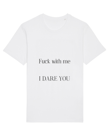 fuck with me i dare you White