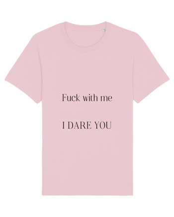 fuck with me i dare you Cotton Pink