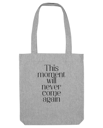 this moment will never come again Heather Grey