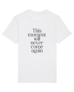 this moment will never come again Tricou mânecă scurtă Unisex Rocker