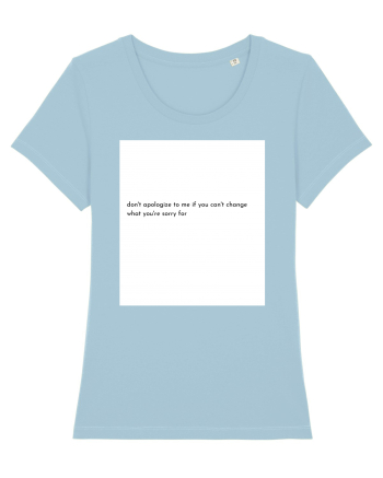 don t apologize to me... Sky Blue
