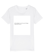 don t apologize to me... Tricou mânecă scurtă  Copii Mini Creator