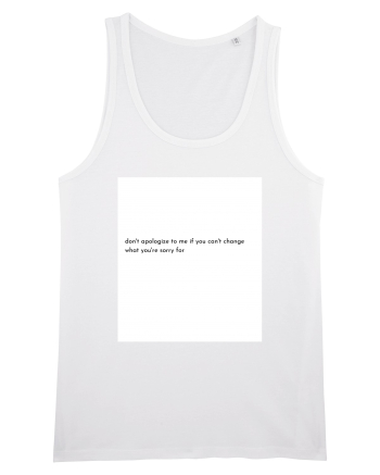 don t apologize to me... White