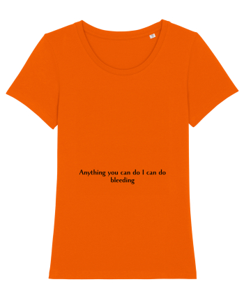 anything you can do i can do bleeding Bright Orange