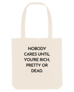 nobody cares until you re rich... Sacoșă textilă