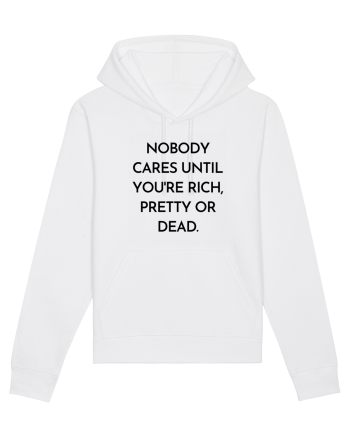 nobody cares until you re rich... White