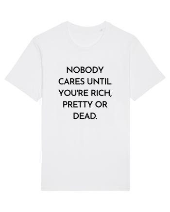 nobody cares until you re rich... White
