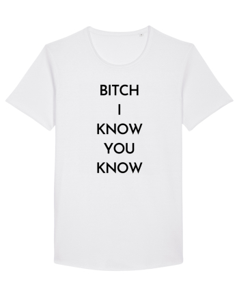 bitch i know you know White