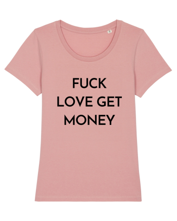 fuck love get money Canyon Pink