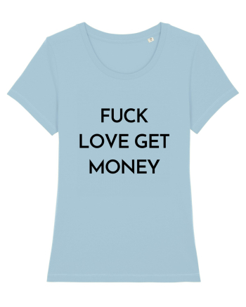 fuck love get money Sky Blue