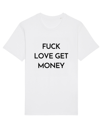 fuck love get money White
