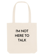 i m not here to talk Sacoșă textilă