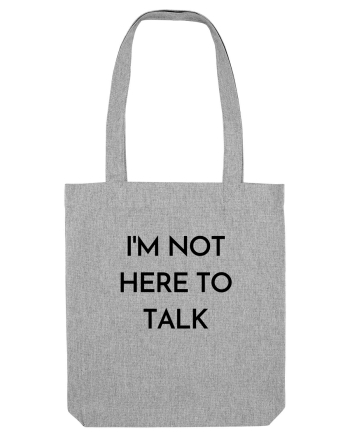 i m not here to talk Heather Grey