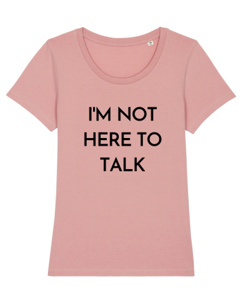 i m not here to talk Canyon Pink