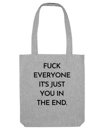 fuck everyone it s just... Heather Grey
