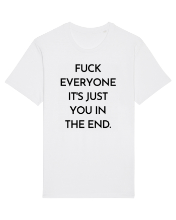 fuck everyone it s just... White