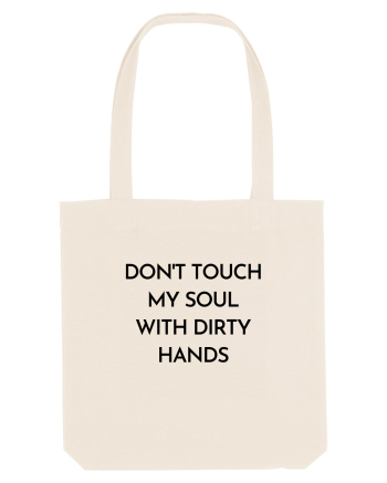 don t touch my soul with... Natural