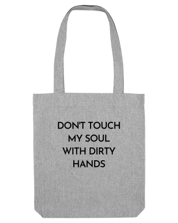 don t touch my soul with... Heather Grey