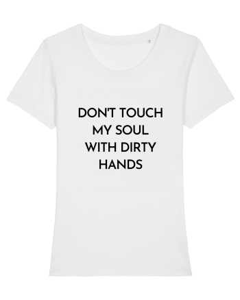 don t touch my soul with... White