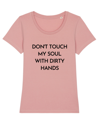 don t touch my soul with... Canyon Pink
