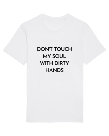 don t touch my soul with... White